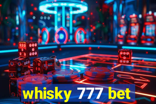 whisky 777 bet